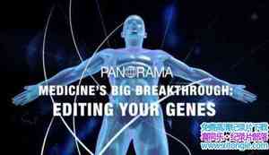 BBC¼Ƭҽѧͻ:༭Ļ Medicines Big Breakthrough:Editing Your Genes 2016Ӣ-