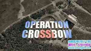 BBC¼Ƭʮֹж Operation CrossbowӢ-