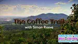 BBC¼ƬɡһѰ The Coffee Trail with Simon ReeveӢ˫-