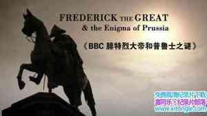 BBC¼ƬҴۺ³ʿ֮ Frederick the Great and the Enigma of PrussiaӢ-