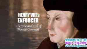 BBC¼Ƭִй:˹ĳ Henry VIIIs Enforcer: The Rise and Fall of Tho-