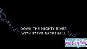 BBC¼Ƭ½̽ķ Down the Mighty River with Steve Backshall 2017ȫ2-