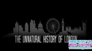 BBC¼Ƭ׶صķȻʷ The Unnatural History of London 2012ӢӢ-