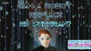 BBC¼Ƭܴ Can A Robot Replace Ed Sheeran 2017ӢӢ-