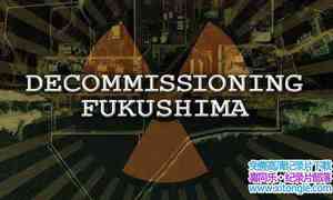 NHK¼Ƭۣƺ˷֮ս Decommissioning Fukushima The Battle to Contain Radio-