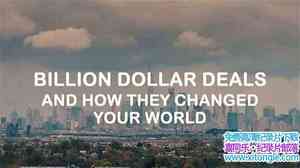 BBC¼Ƭףθı Billion Dollar Deals and How They Changed Your World-