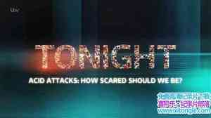 ITV¼ƬӢϮ Acid Attacks How Scared Should We Be 2017Ӣ-