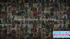 BBC¼ƬǱߵ219Ůѧ Nigerias Stolen Daughters 2018ӢӢ-