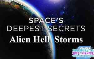 ̽Ƶ̫ܣǷ籩 Spaces Deepest SecretsAlien Hell Storms 2019ӢӢ-