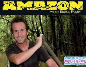 BBC¼Ƭ벼³˹.ѷ Amazon with Bruce Parry ȫ6-