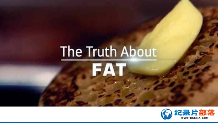 BBC¼Ƭֵ The Truth About Fatȫ1-Ѹ