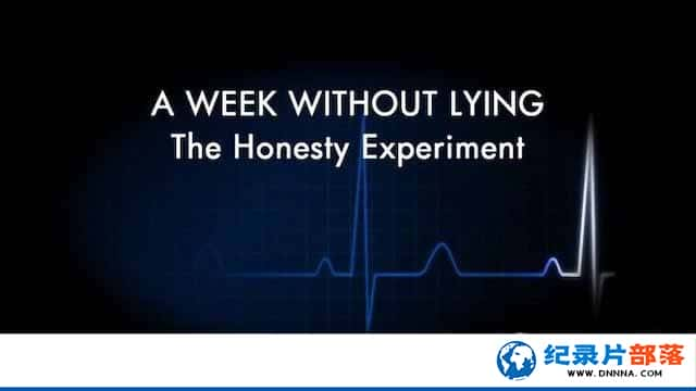 BBCΪо¼Ƭһܲ˵֮ʵʵ A Week Without Lying:The Honesty Experimentȫ1-Ѹ