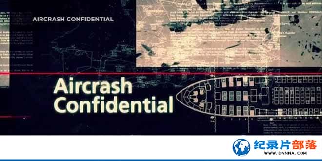 ̽Ƶ¹ʼ¼Ƭ¼ Aircrash Confidential2-Ѹ