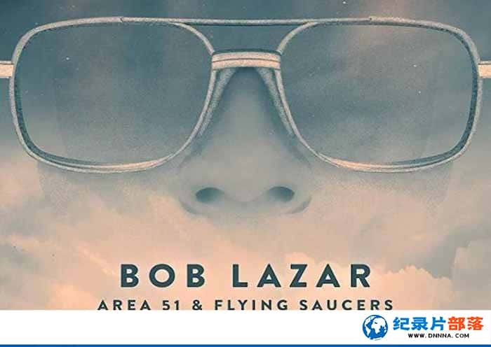 ̽¼Ƭ:51ͷɵ Bob Lazar: Area 51 &amp; Flying Saucersȫ1-Ѹ