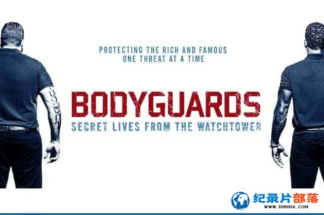 NetFlix˱ڼ¼Ƭڣtϵ Bodyguards: Secret Lives from the Watchtowerȫ1-Ѹ