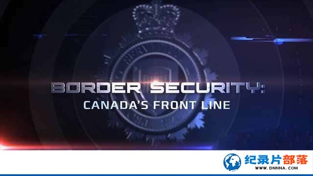 ҵ߾˽¼Ƭô߷ Border Security Canadas Front Lineȫ13-Ѹ