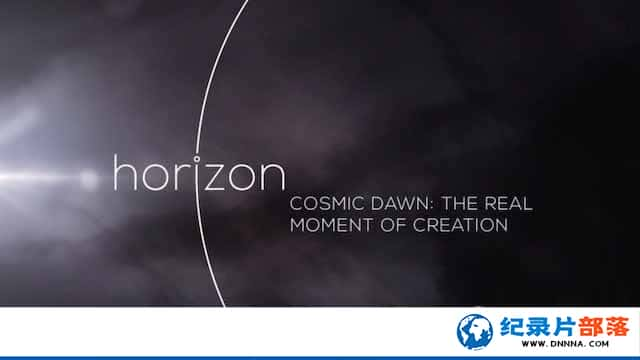 BBC浮¼Ƭ֮͵ʱ Cosmic Dawn: The Real Moment of Creationȫ1-Ѹ