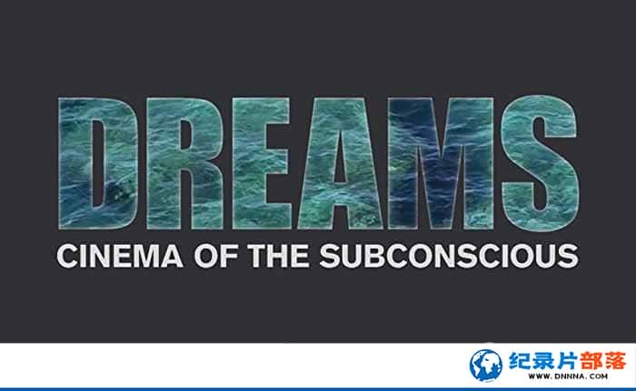 ӰĻ¼Ƭοռ:ǱʶĵӰ Dreams:Cinema of the Subconsciousȫ1-Ѹ