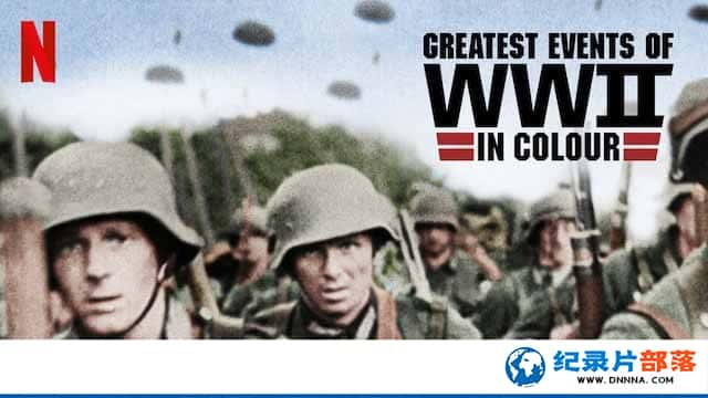 Netflixʷ¼Ƭսش¼ Greatest Events of WWII in Colourȫ10-Ѹ