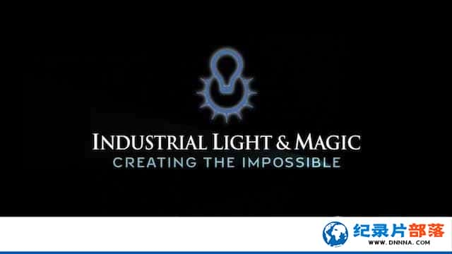 ӰЧ¼Ƭҵħ첻 Industrial Light &amp; Magic: Creating the Impossibleȫ1-Ѹ