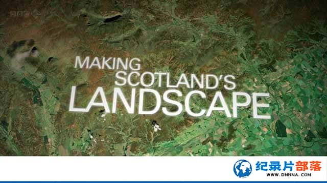 BBC¼Ƭոòγ Making Scotlands Landscapeȫ5-Ѹ