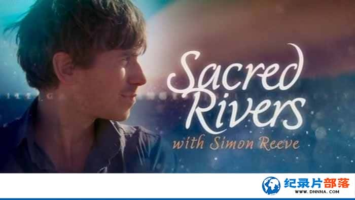 BBCм¼ƬһԽ / ʥ֮ Sacred Rivers With Simon Reeveȫ3-Ѹ