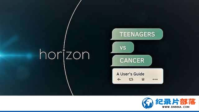 BBCҽѧ¼ƬԿ֢ûָ Teenagers vs Cancer: A Users Guideȫ1-Ѹ