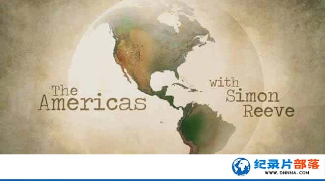 μ¼Ƭɡ֮ The Americas with Simon Reeve1-Ѹ