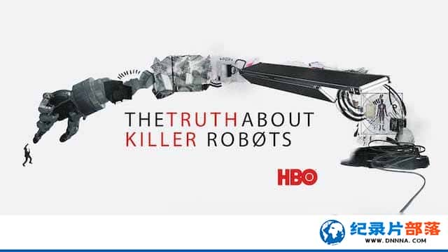 HBO¼¼Ƭ˳Ϊɱ The Truth About Killer Robotsȫ1-Ѹ