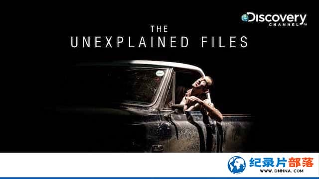 ̽Ƶɼ¼Ƭδ֮ The Unexplained Filesڶ¼ƬԴٶ-Ѹ