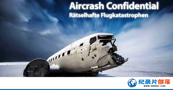 ̽Ƶ¹ʼ¼Ƭ¼ Aircrash Confidential3-Ѹ