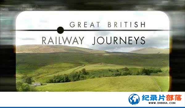 BBCӢм¼ƬӢ· Great British Railway Journeyȫ2¼Ƭٶ