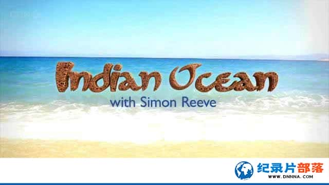 BBCӡм¼Ƭɡӡ Indian Ocean with Simon Reeve 2012ȫ6¼Ƭٶ