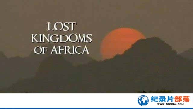 BBC¼Ƭʧĵ۹ Lost Kingdoms of Africa1-Ѹ