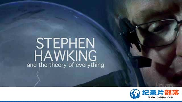 ̽ƵﴫǼ¼Ƭ Stephen Hawking And The Theory of Everythingȫ2-Ѹ