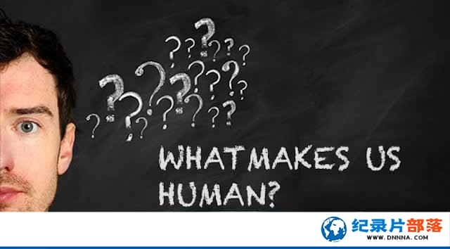 BBC̽¼ƬʲôʹǳΪ? What Makes Us Humanȫ1-Ѹ