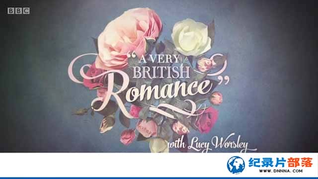 BBCļ¼ƬӢʷ A Very British Romance With Lucy Worsleyȫ3-Ѹ