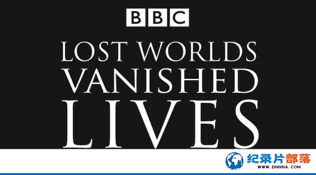 BBCʯ¼Ƭʧ ʧ Lost Worlds,Vanished Livesȫ4-Ѹ