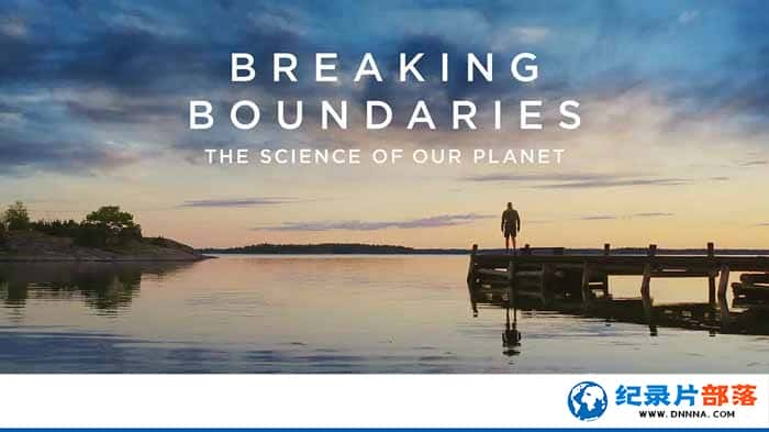 Netflix̽¼ƬƱ߽磺Ŀѧ Breaking Boundaries: The Science of Our Planetȫ1-Ѹ