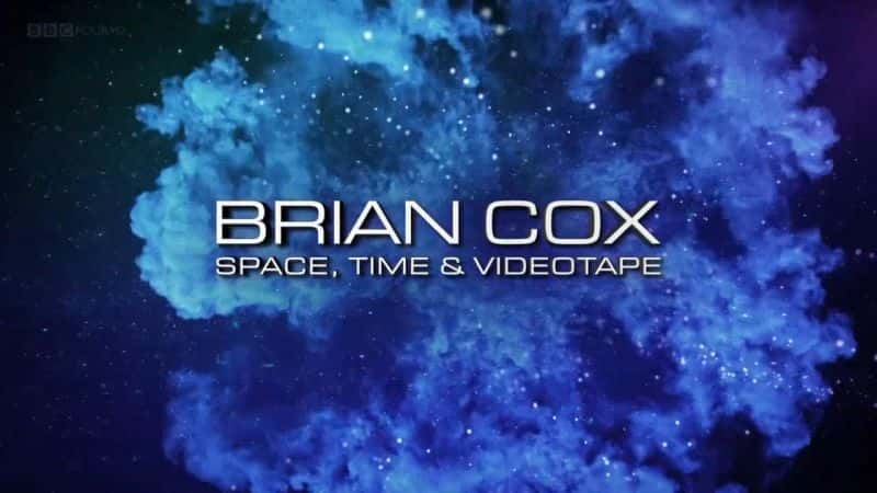 BBCԭ¼Ƭ˹BrianCoxʱ䣬ռ¼-ˮӡѸ