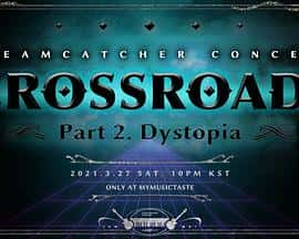 电影DREAMCATCHERCONCERT[CROSSROADS]Part2.Dystopia(2021) - 1080P/720P/360P高清标清网盘迅雷下载