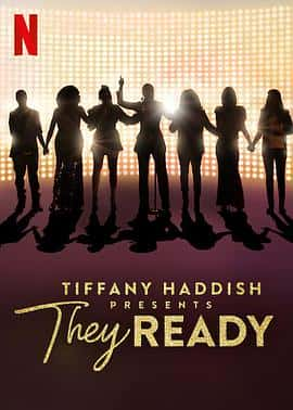 电影蒂凡尼·哈迪斯巨献：新秀辈出第二季TiffanyHaddishPresents:TheyReadySeason2(2021) - 1080P/720P/360P高清标清网盘迅雷下载