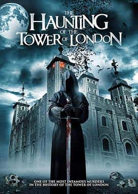 电影《伦敦塔闹鬼 The Haunting of the Tower of London‎ (2022)》 - 1080P/720P/360P高清标清网盘迅雷下载