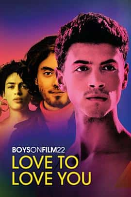 电影《男孩电影22 Boys on Film 22: Love to Love You‎ (2022)》 - 1080P/720P/360P高清标清网盘迅雷下载