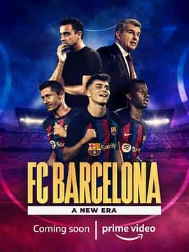 电影《巴萨：一个新时代 第一季 FC Barcelona: A New Era Season 1‎ (2022)》 - 1080P/720P/360P高清标清网盘迅雷下载