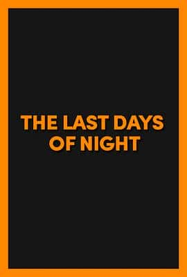 电影《黑夜最后的日子 The Last Days of Night‎ (2022)》 - 1080P/720P/360P高清标清网盘迅雷下载