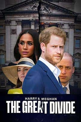 电影《哈里和梅根：大鸿沟 Harry &amp; Meghan: The Great Divide‎ (2023)》 - 1080P/720P/360P高清标清网盘迅雷下载