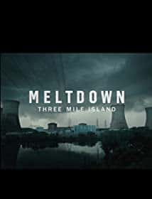 原版纪录片《崩溃三哩岛/Meltdown Three Mile Island》S01 720p NF WEBRip DDP5 1 x264-SMURF 原版无字纪录片解说素材1080高清下载