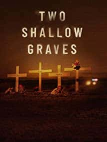 原版纪录片《两个浅坟/Two Shallow Graves》S01 1080p WEBRip DDP2 0 x264-B2B 原版无字纪录片解说素材1080高清下载