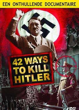 纪录电影《国家地理：42次刺杀希特勒(2008)/ National Geographic: 42 Ways to Kill Hitler/暗杀希特勒的四十二种方法》-电影资源1080P/720P/360P高清标清网盘BT迅雷下载